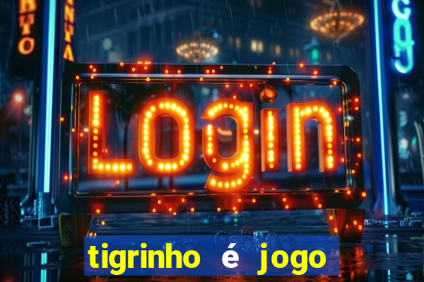 tigrinho é jogo de azar