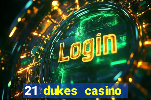 21 dukes casino mobile app