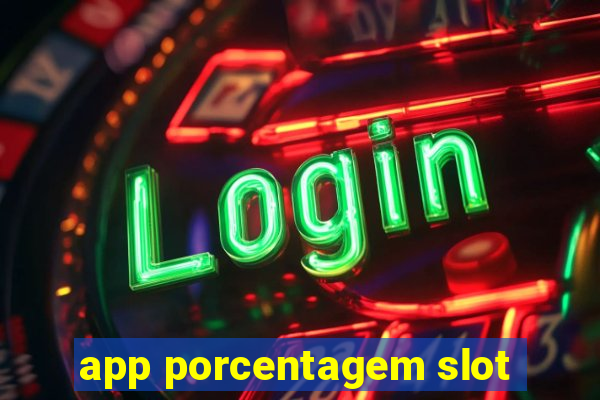 app porcentagem slot