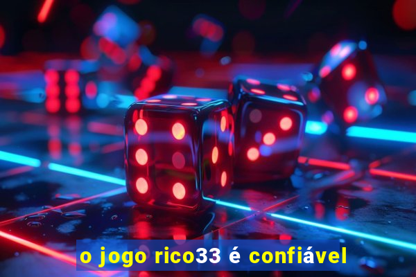 o jogo rico33 é confiável