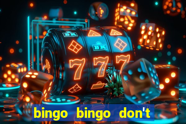 bingo bingo don't forget to shout