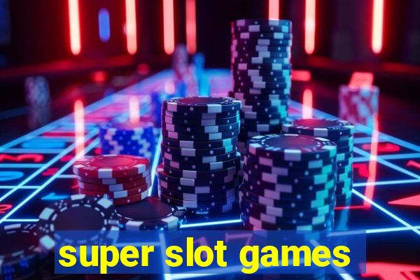 super slot games