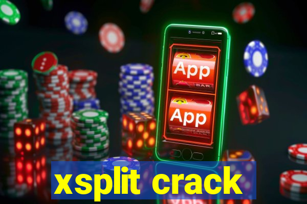 xsplit crack