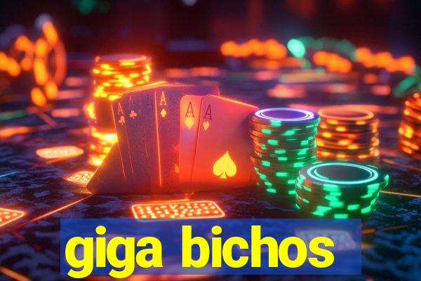 giga bichos