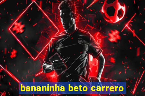 bananinha beto carrero