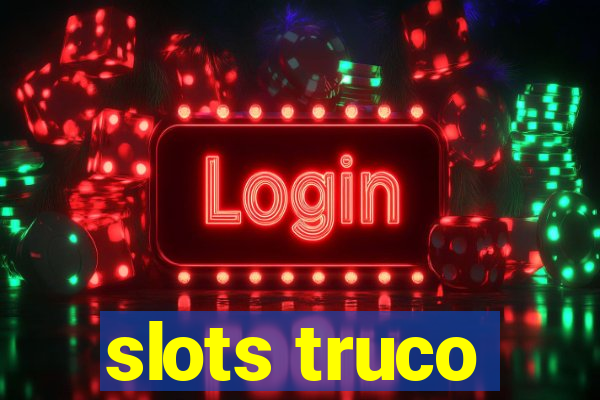 slots truco