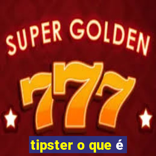 tipster o que é