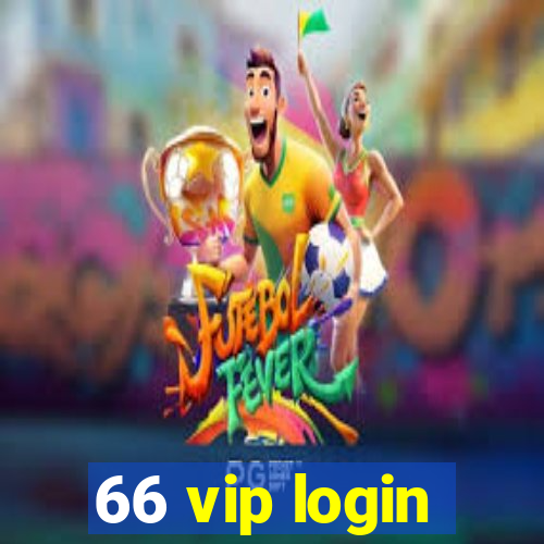 66 vip login