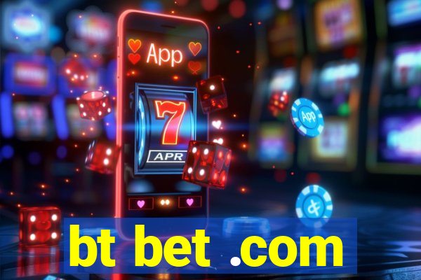 bt bet .com