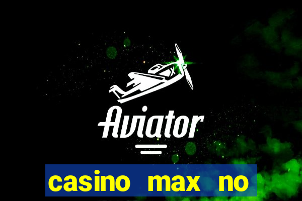 casino max no deposit bonus