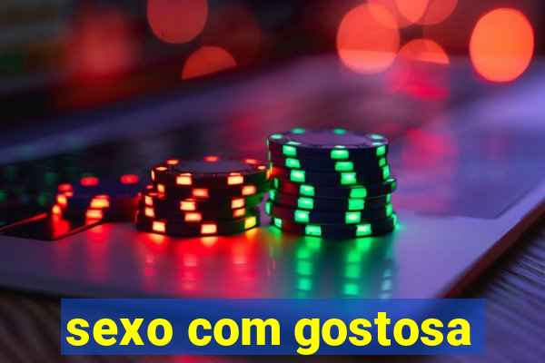 sexo com gostosa