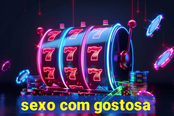 sexo com gostosa