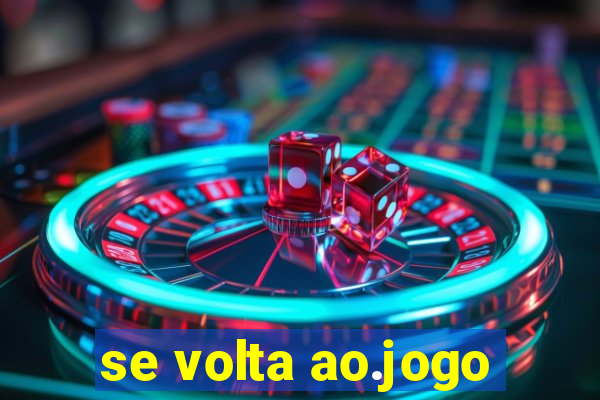 se volta ao.jogo