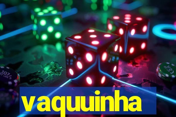 vaquuinha