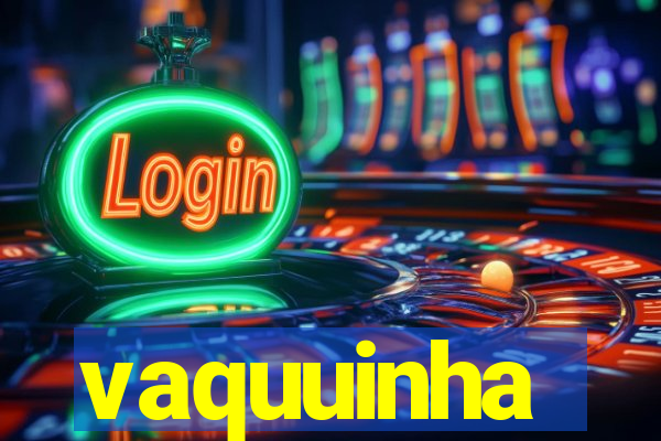 vaquuinha