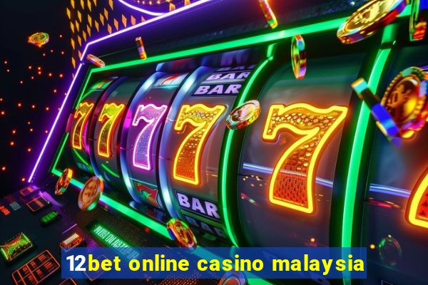 12bet online casino malaysia