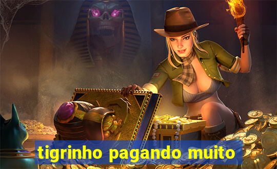 tigrinho pagando muito