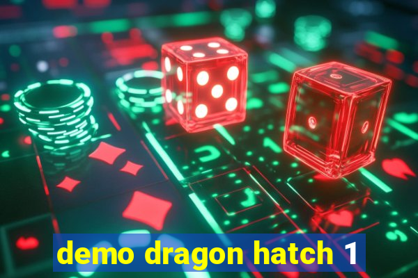 demo dragon hatch 1