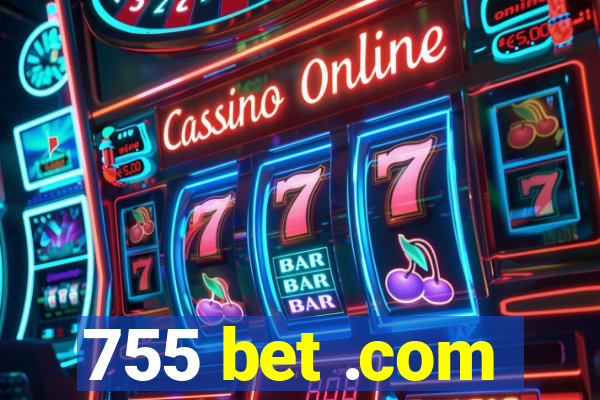 755 bet .com