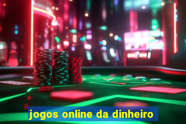 jogos online da dinheiro