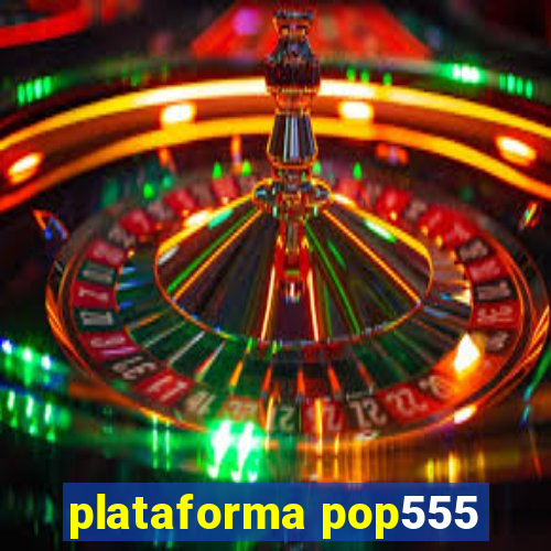 plataforma pop555