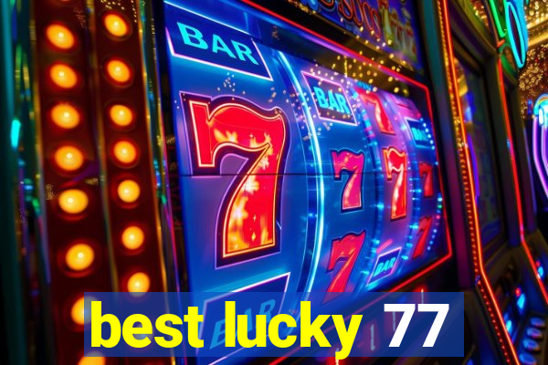 best lucky 77