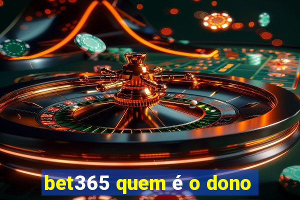 bet365 quem é o dono