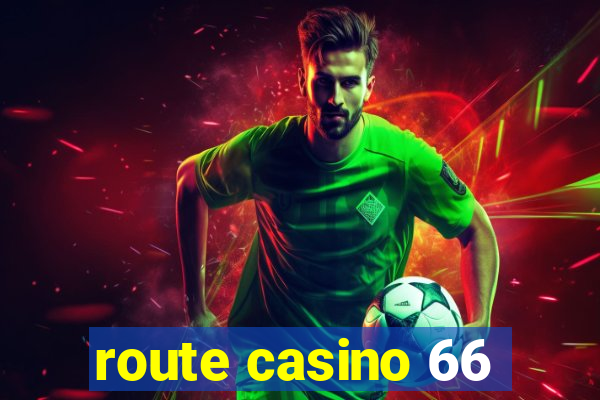 route casino 66