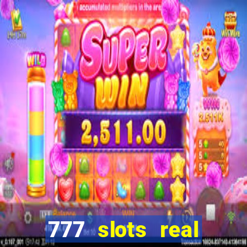 777 slots real casino real money