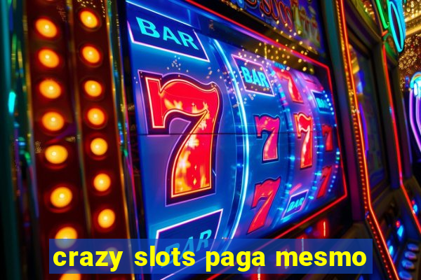 crazy slots paga mesmo