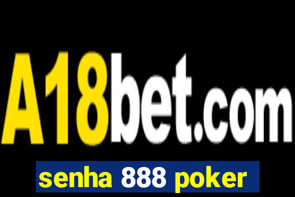 senha 888 poker