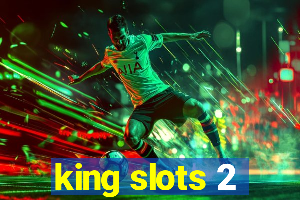 king slots 2