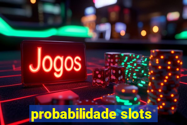 probabilidade slots