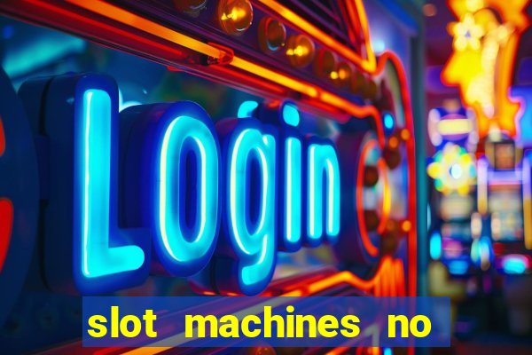 slot machines no deposit bonuses