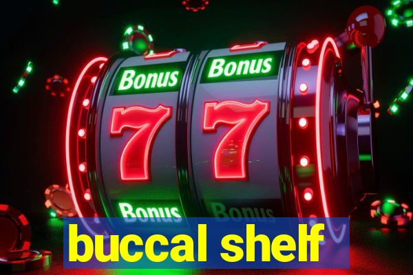 buccal shelf