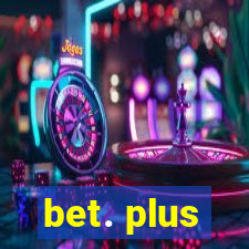 bet. plus