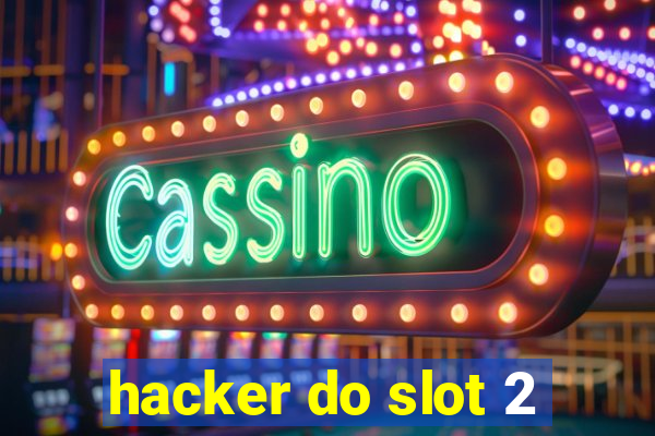 hacker do slot 2