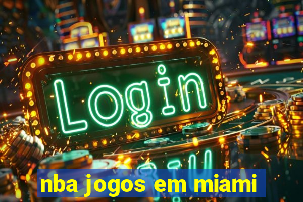 nba jogos em miami