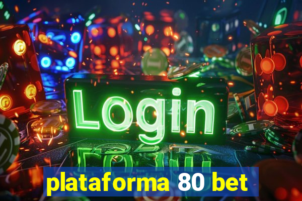 plataforma 80 bet