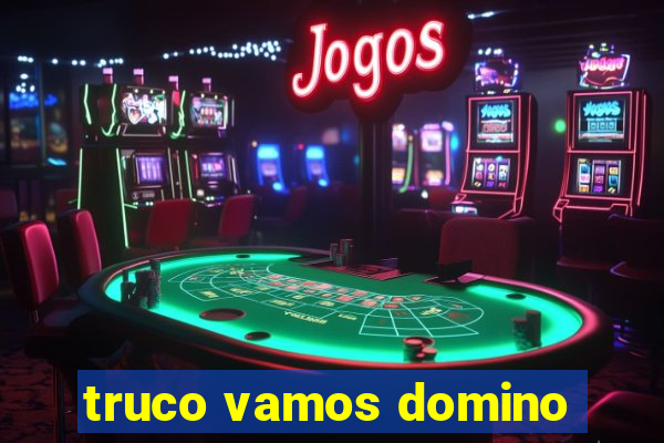 truco vamos domino