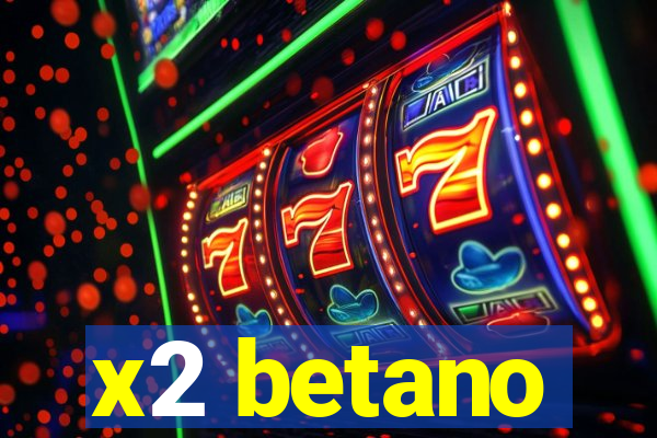 x2 betano