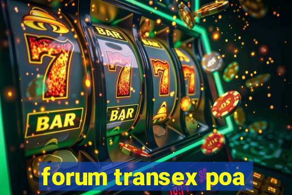 forum transex poa