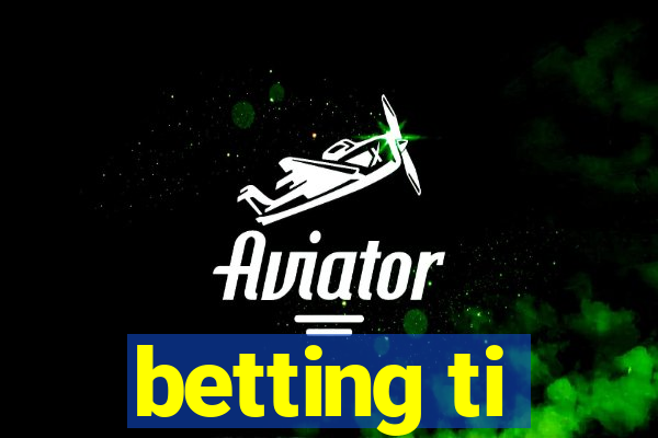 betting ti