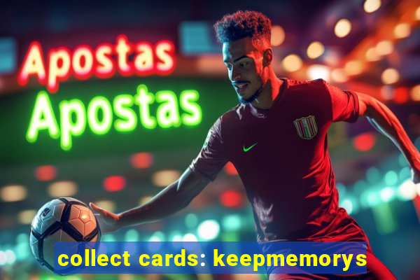 collect cards: keepmemorys