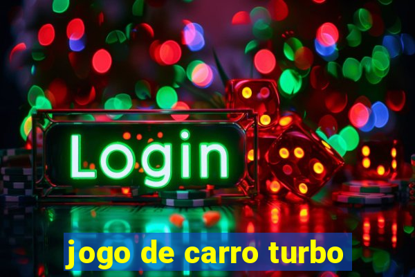 jogo de carro turbo