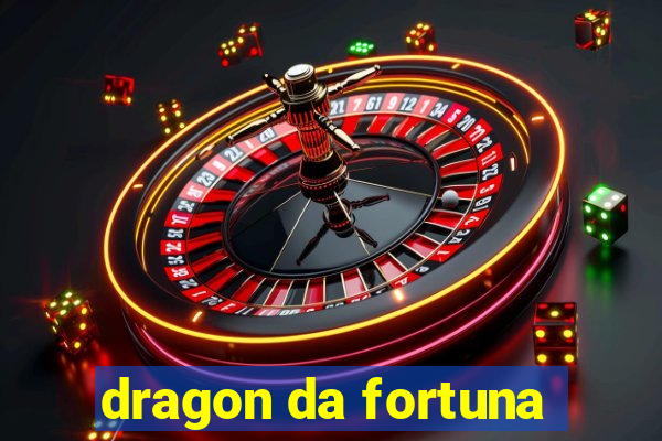 dragon da fortuna