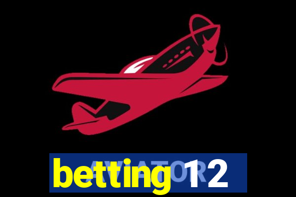 betting 1 2