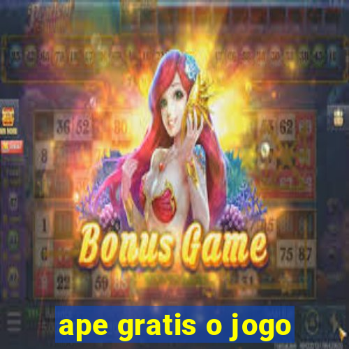 ape gratis o jogo