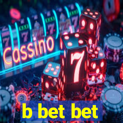 b bet bet