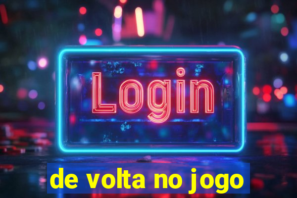 de volta no jogo